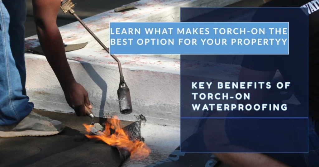 Benefits of Torch-On Waterproofing